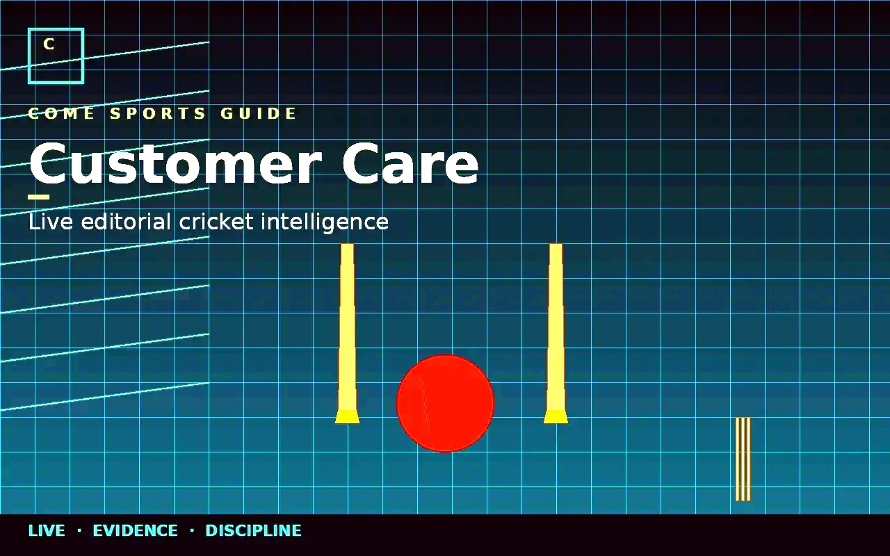 Customer care verification and escalation — editorial cricket intelligence from COME Sports Guide